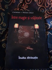 RARA, Intre magie si vrajitorie, Christian &amp; Miriam Dikol, 2005 carte de vraji,ritualuri,descantece,