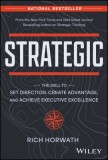 Strategic: The Skill to Set Direction, Create Advantage, and Achieve Executive Excellence