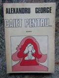 Alexandru George - Caiet Pentru...