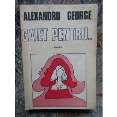 Alexandru George - Caiet Pentru...