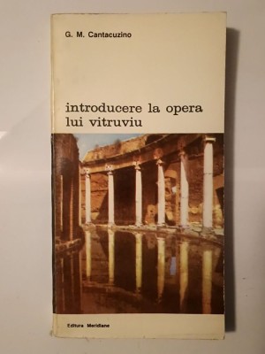 G. M. Cantacuzino - Introducere la opera lui Vitruviu. Scrisori către Simon (1993) foto