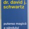 PUTEREA MAGICA A GANDULUI ED. a - IV - a de DR. DAVID J. SCHWARTZ , 2018