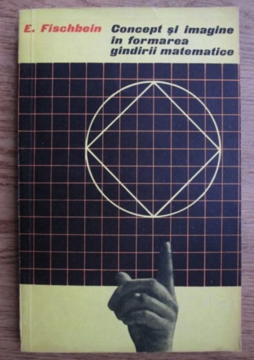 E. Fischbein - Concept si imagine in formarea gandirii matematice