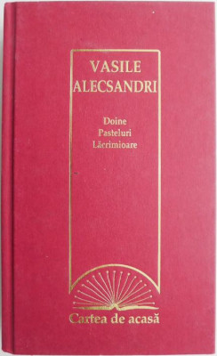 Doine, pasteluri, lacramioare &amp;ndash; Vasile Alecsandri foto