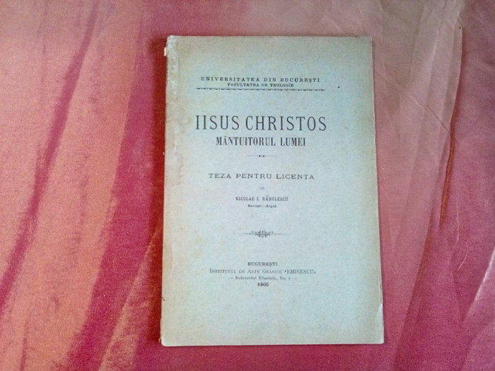IISUS CHRISTOS Mantuitorul Lumei - Nicolae I. Radulescu (autograf) - 1905, 45p.