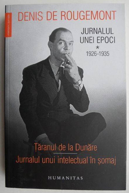 Jurnalul unei epoci 1926-1935, vol. I - Denis de Rougemont
