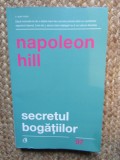 Napoleon Hill - Secretul bogatiilor. Cum sa obtii ceea ce-ti doresti