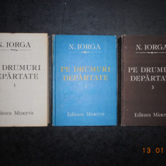 NICOLAE IORGA - PE DRUMURI DEPARTATE 3 volume (1987, editie cartonata)