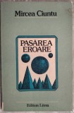 Cumpara ieftin MIRCEA CIUNTU - PASAREA EROARE (VERSURI, ed. princeps 1982)[coperta VASILE OLAC]