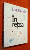 In retea. De ce sharing-ul reprezinta viitorul afacerilor &ndash; Lisa Gansky, stare excelenta!