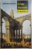 IN FATA ETERNITATII de CRISTIAN GANESCU , DEDICATIE