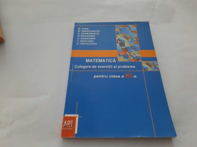 MATEMATICA CULEGERE DE EXERCITII SI PROBLEME CLASA A XI A ,M.TENA RF14/4 foto