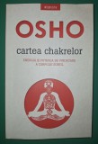 Osho - Cartea chakrelor. Energia si puterea de vindecare a corpului subtil