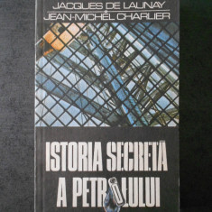 JACQUES DE LAUNAY - ISTORIA SECRETA A PETROLULUI (1859-1984)