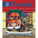 The Trouble With Trucks First reading books for 3 to 5 year olds