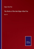 The Works of the late Edgar Allan Poe: Vol. IV