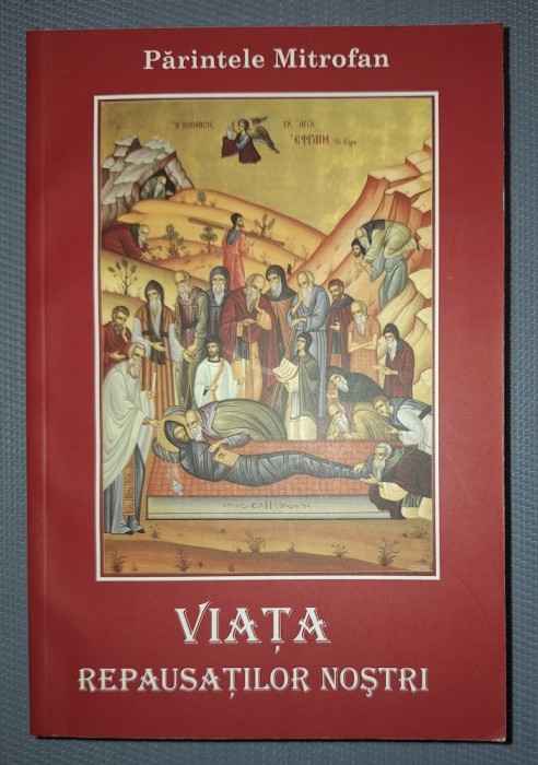 PĂRINTELE MITROFAN - VIAŢA REPAUSAȚILOR NOȘTRI