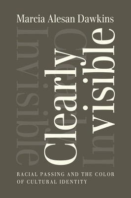 Clearly Invisible: Racial Passing and the Color of Cultural Identity foto