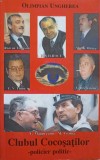 Clubul Cocosatilor - Olympian Ungherea - Politica, Editura Omega 2000, 311 Pagini, Roman Politier