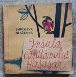 Insula capitanului Hasasar - Jaroslava Blazkova// ilustratii Vaclav Kabat