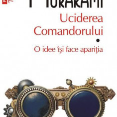 Uciderea Comandorului (Vol. 1) - Paperback brosat - Haruki Murakami - Polirom
