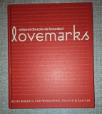 Lovemarks: Viitorul dincolo de branduri - Kevin Roberts, Carte Marketing, Biz Books 2006, Cartonata
