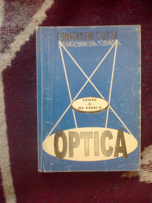 d3 Teste - 5 - de fizica - Optica - Constantin Ciurea