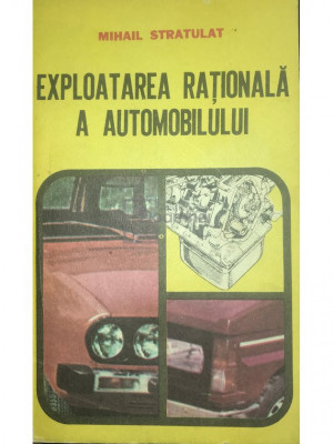 Mihail Stratulat - Exploatarea rațională a automobilului (editia 1986) foto