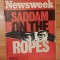 Revista Newsweek din 25 februarie 1991: Saddam on the Ropes. In limba engleza