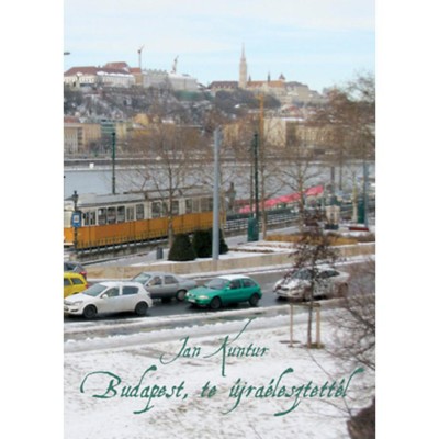 Budapest, te &amp;uacute;jra&amp;eacute;lesztett&amp;eacute;l - Jan Kuntur foto