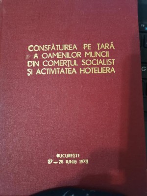 Consfatuirea pe tara a oamenilor muncii din comertul socialist si hoteliera 1978 foto