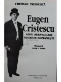 Cristian Troncota - Eugen Cristescu, asul serviciilor secrete romanesti