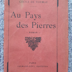 Au Pays des Pierres, Cecile de Tormay, Paris 1900, in franceza, 284 pagini