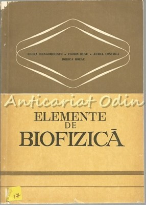 Elemente De Biofizica - Elena Dragomirescu - Tiraj: 4830 Exemplare foto