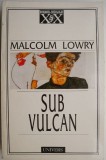 Cumpara ieftin Sub vulcan - Malcolm Lowry - Roman