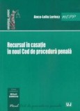 Recursul in casatie in Noul Cod de Procedura Penala | Anca-Lelia LORINCZ