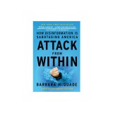 Attack from Within: How Disinformation Is Sabotaging America