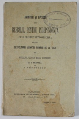 AMINTIRI SI EPISODE DIN RESBELUL PENTRU INDEPENDENTA CU O PRIVIRE RETROSPECTIVA ASUPRA DESVOLTAREI ARMATEI ROMANE DE LA 1859 de MIHAIL DUMITRESCU , 18 foto