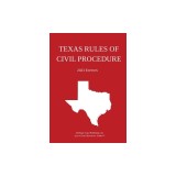 Texas Rules of Civil Procedure; 2023 Edition