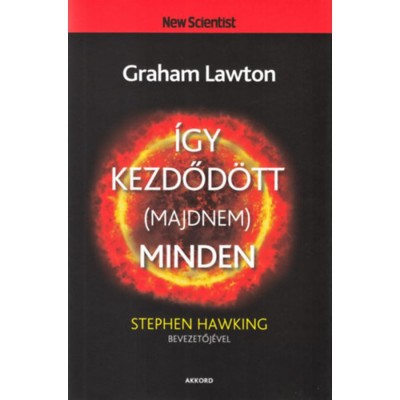 &amp;Iacute;gy kezdőd&amp;ouml;tt (majdnem) minden - Graham Lawton foto