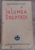 In lumea dreptatii - Ioan AL. Bratescu Voinesti - Editie 1940 - Carte Veche Colectie