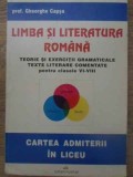 LIMBA SI LITERATURA ROMANA TEORIE SI EXERCITII GRAMATICALE TEXTE LITERARE COMENTATE PENTRU CLASELE VI-VIII--337517