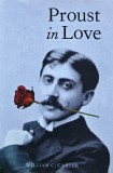 Cumpara ieftin Proust in Love - 2006 - William C. Carter (D301)