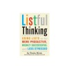 Listful Thinking: Using Lists to Be More Productive, Successful and Less Stressed