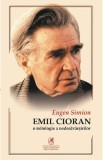 Cioran. O mitologie a nedesavarsirilor - Eugen Simion