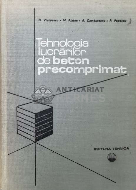 Tehnologia lucrarilor de beton precomprimat - 1979 - D. Viespescu (Y123)