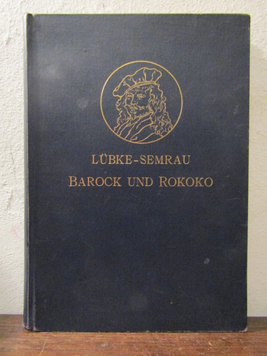 Die Kunst der Borockzeit und des Rokoko - Lubke-Semrau