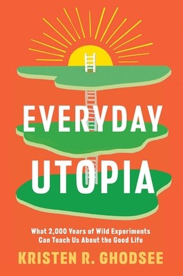Everyday Utopia: What 2,000 Years of Wild Experiments Can Teach Us about the Good Life foto