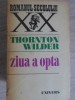 Ziua a Opta - Thornton Wilder, Roman, Editura Univers 1976, Beletristica, Paperback