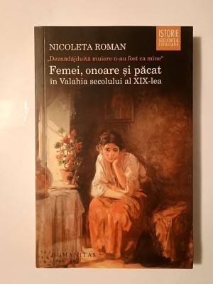 Nicoleta Roman - Femei, onoare și păcat &amp;icirc;n Valahia secolului al XIX-lea (blocul de file &amp;icirc;ndoit) foto